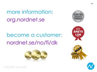 14




more information:
org.nordnet.se

become a customer:
nordnet.se/no/fi/dk
 