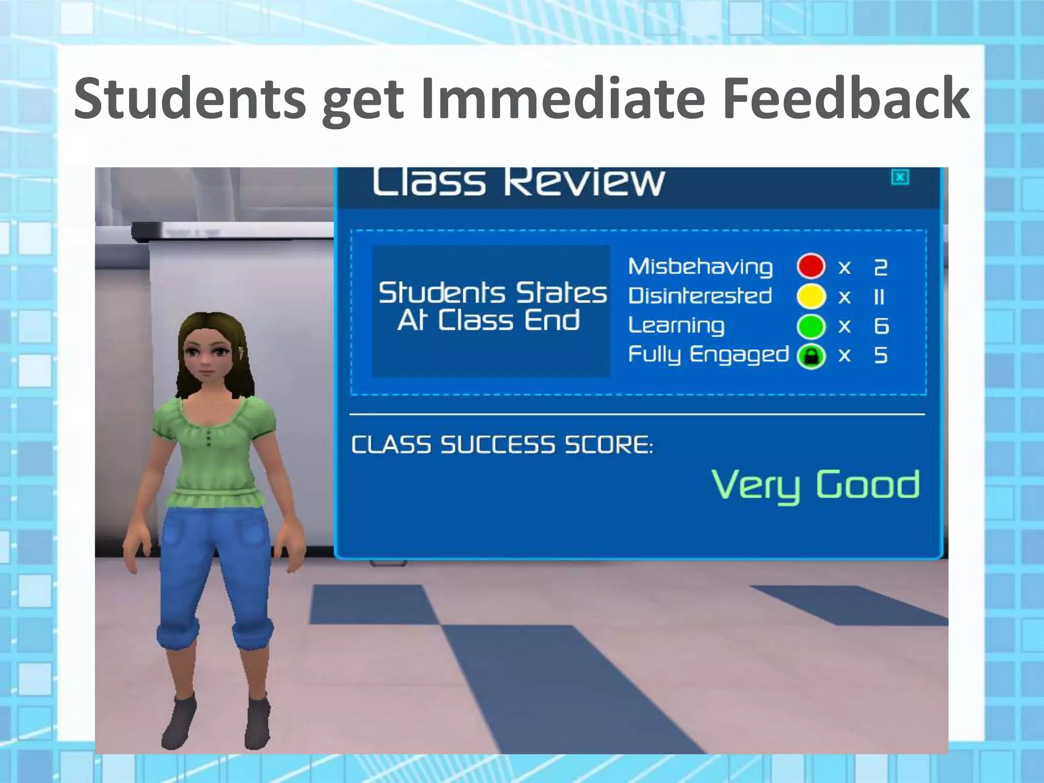 Students get Immediate Feedback
 