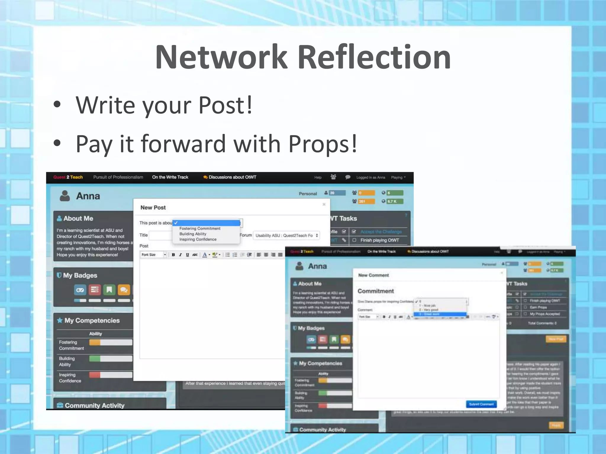 Network Reflection
• Write your Post!
• Pay it forward with Props!
 