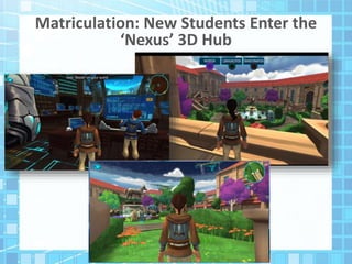 Matriculation: New Students Enter the
‘Nexus’ 3D Hub
 