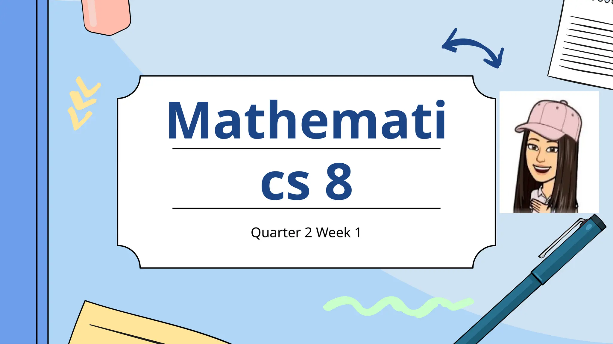 Mathemati
cs 8
Quarter 2 Week 1
 