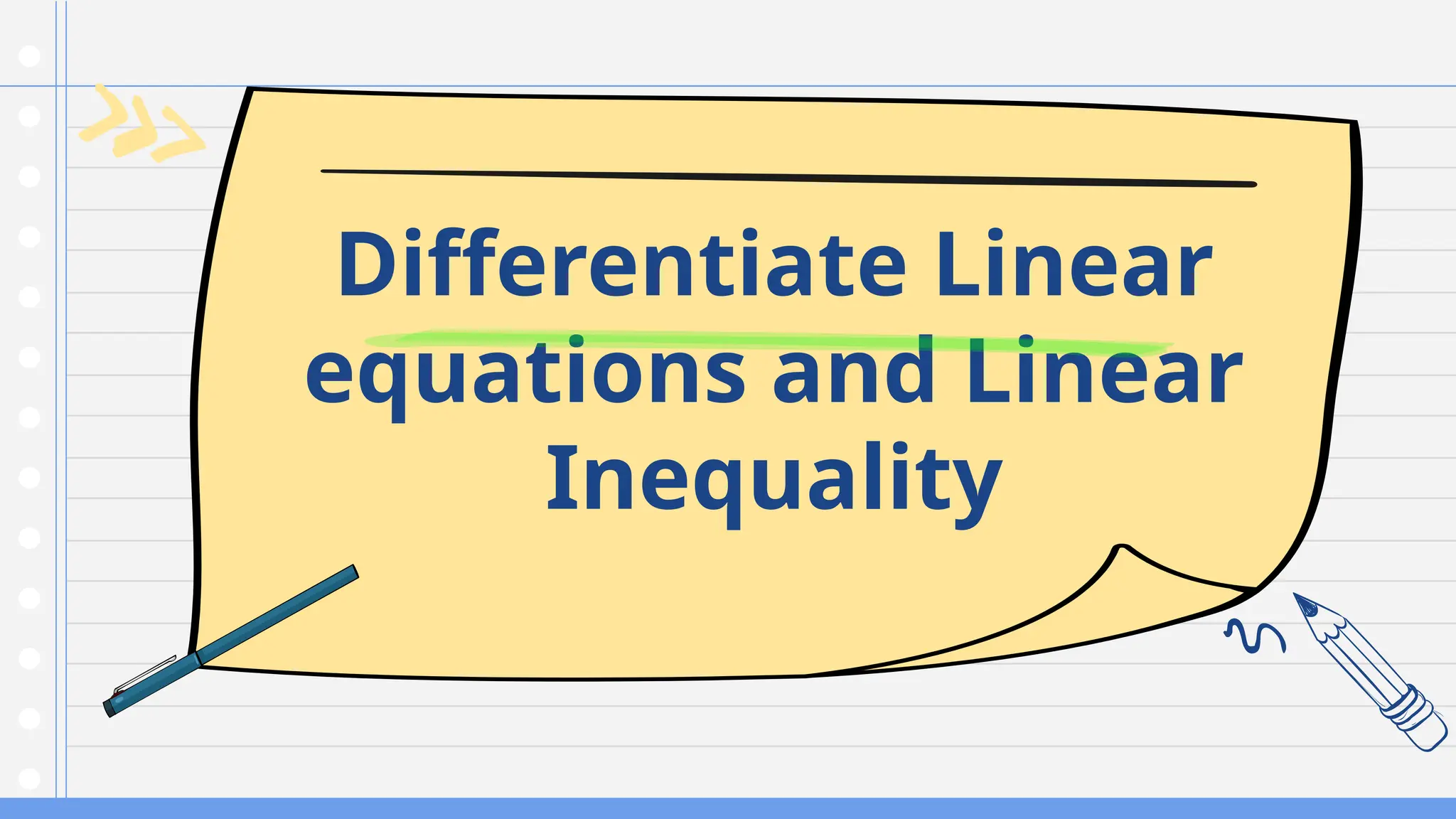 Differentiate Linear
equations and Linear
Inequality
 