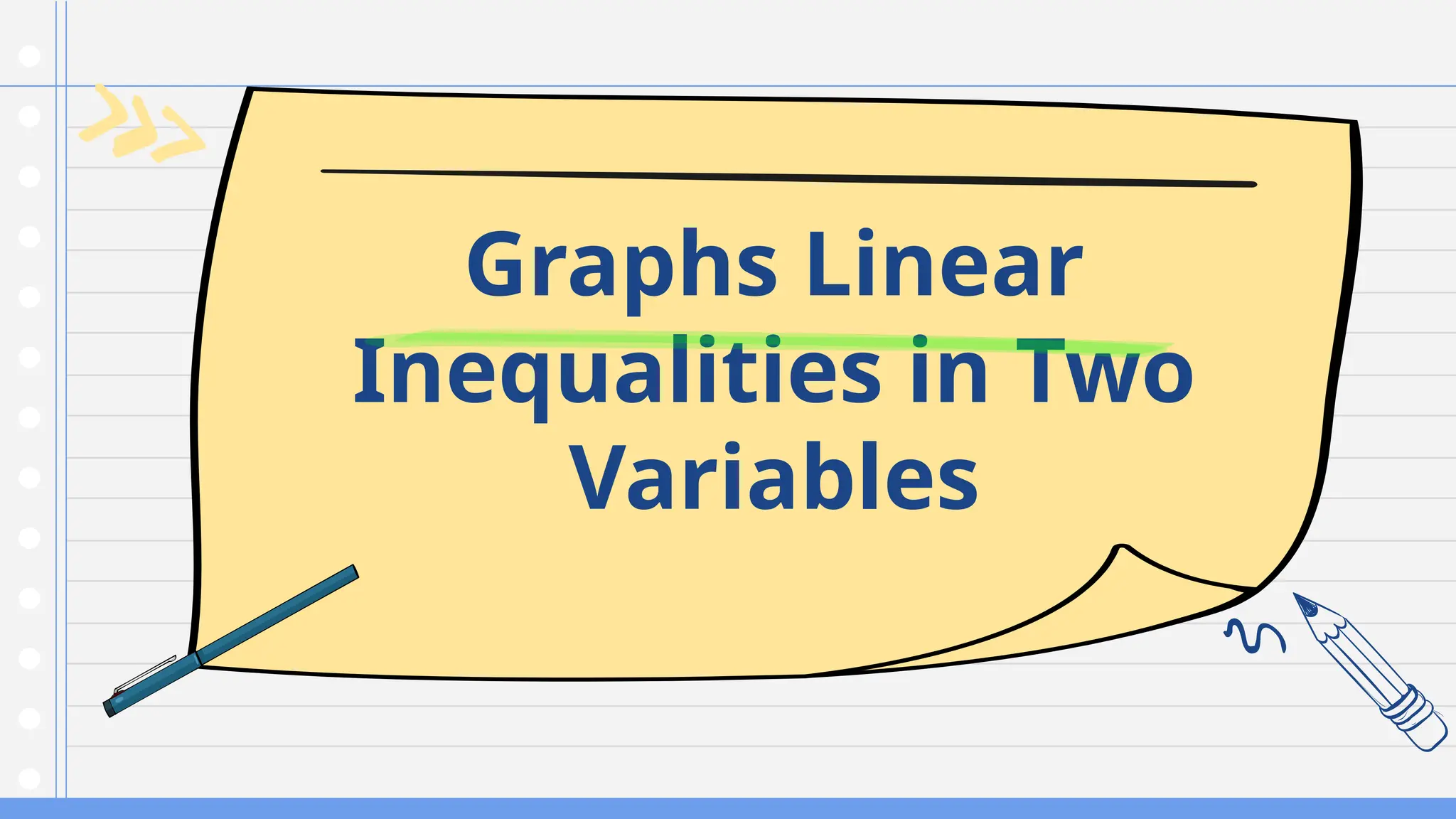 Graphs Linear
Inequalities in Two
Variables
 