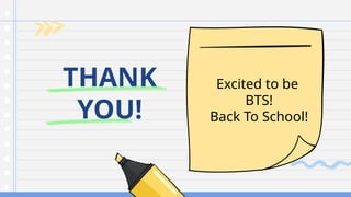 THANK
YOU!
Excited to be
BTS!
Back To School!
 