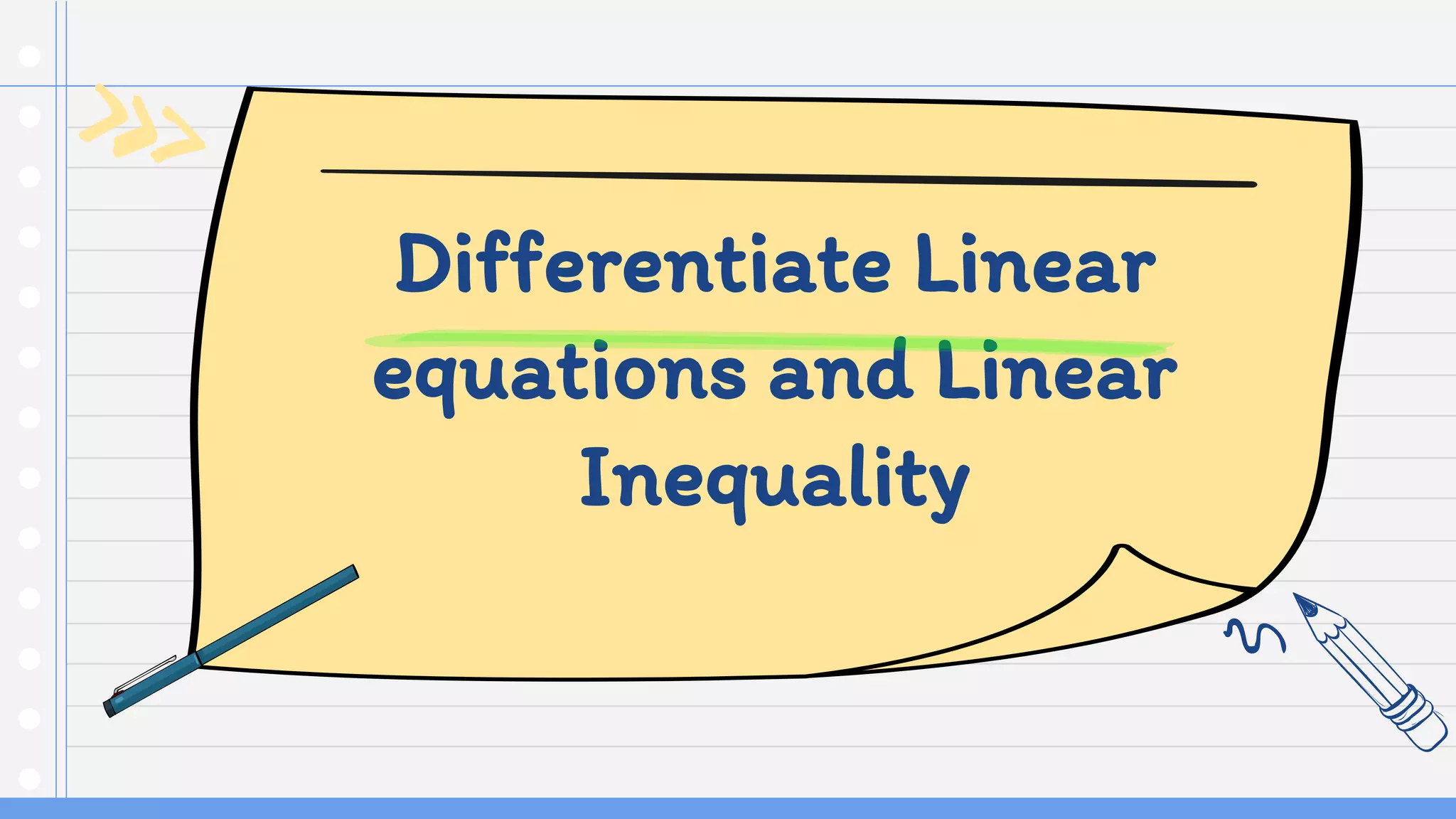 Differentiate Linear
equations and Linear
Inequality
 