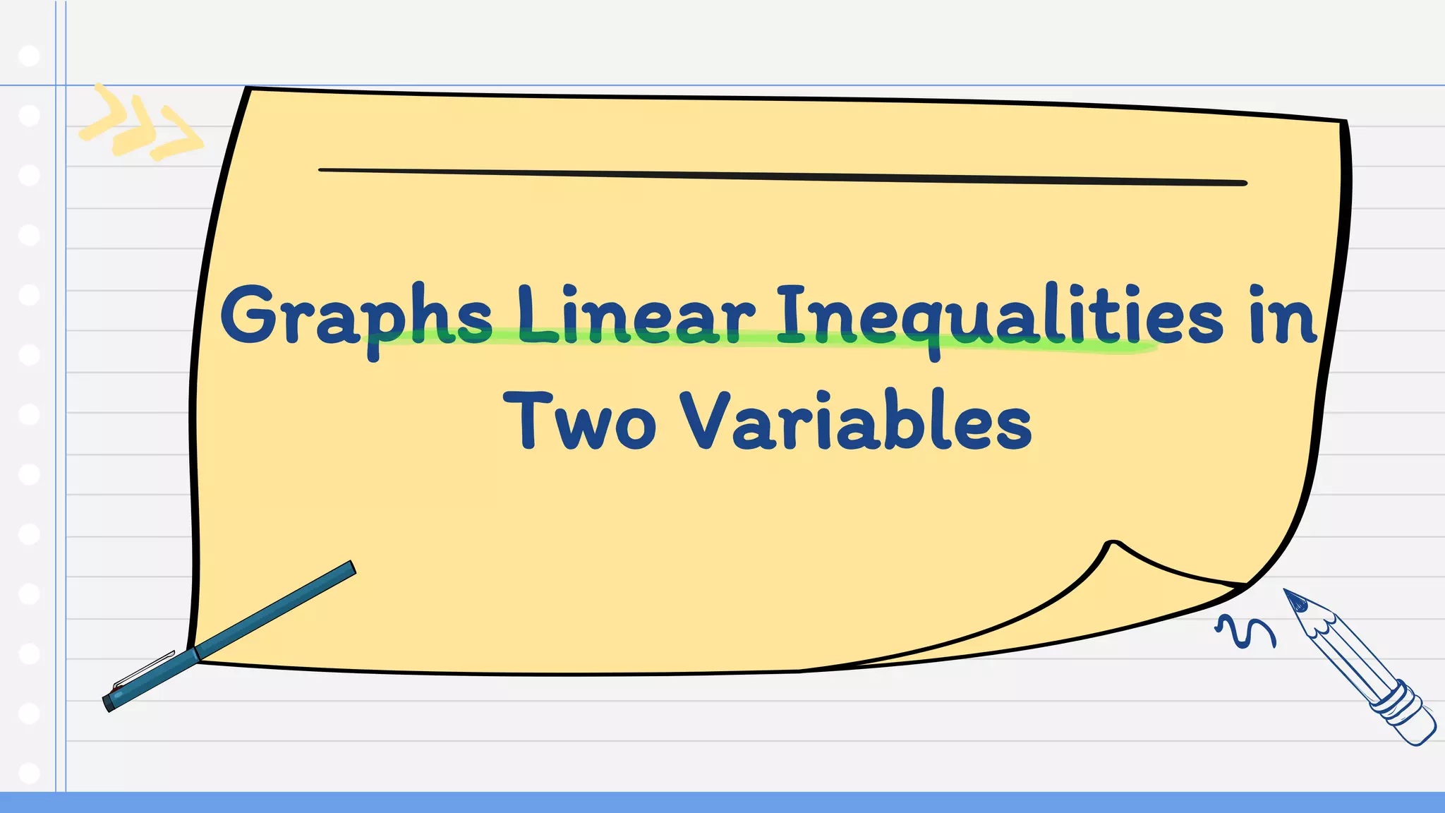 Graphs Linear Inequalities in
Two Variables
 