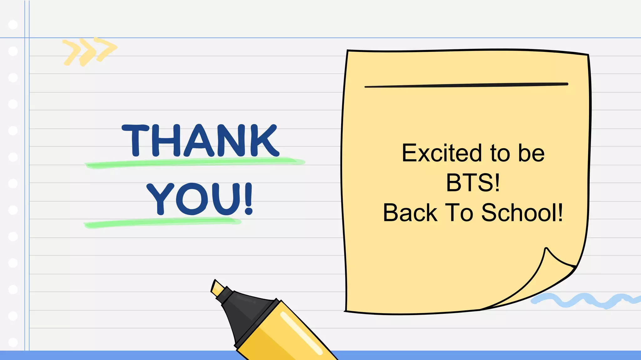THANK
YOU!
Excited to be
BTS!
Back To School!
 