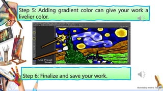 Step 5: Adding gradient color can give your work a
livelier color.
Illustrated by Arnold G. Tan, MT-I
Step 6: Finalize and...