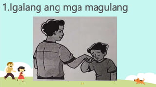 1.Kailan mo susundin ang iyong
mga magulang?
2.Bakit dapat mong sundin ang
payo ng iyong magulang?’
 