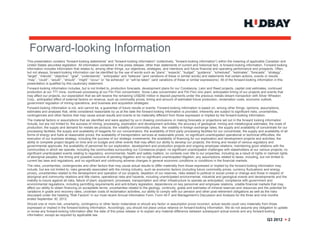 Forward-looking I f
 F     d l ki Information
                     ti
This presentation contains “forward-looking statements” and “forward-looking information” (collectively, “forward-looking information”) within the meaning of applicable Canadian and
United States securities legislation. All information contained in this press release, other than statements of current and historical fact, is forward-looking information. Forward-looking
information includes information that relates to, among other things, our objectives, strategies, and intentions and future financial and operating performance and prospects. Often,
but not always, forward-looking information can be identified by the use of words such as “plans”, “expects”, “budget”, “guidance”, “scheduled”, “estimates”, “forecasts”, “strategy”,
“target”, “intends”, “objective”, “goal”, “understands”, “anticipates” and “believes” (and variations of these or similar words) and statements that certain actions, events or results
 target intends objective goal understands anticipates                              believes                                                                             actions
‘‘may’’, ‘‘could’’, ‘‘would’’, ‘‘should’’, ‘‘might’’ ‘‘occur’’ or ‘‘be achieved’’ or ‘‘will be taken’’ (and variations of these or similar expressions). All of the forward-looking information in this
presentation is qualified by this cautionary statement.
Forward-looking information includes, but is not limited to, production forecasts, development plans for our Constancia, Lalor and Reed projects, capital cost estimates, continued
production at our 777 mine, continued processing at our Flin Flon concentrator, Snow Lake concentrator and Flin Flon zinc plant, anticipated timing of our projects and events that
may affect our projects, our expectation that we will receive the remaining US$250 million in deposit payments under the precious metals stream transaction with Silver Wheaton
Corp., anticipated effect of external factors on revenue, such as commodity prices, timing and amount of estimated future production, reclamation costs, economic outlook,
government regulation of mining operations, and business and acquisition strategies.
Forward-looking
Forward looking information is not and cannot be a guarantee of future results or events Forward looking information is based on among other things opinions assumptions
                               not,           be,                                 events. Forward-looking                        on,               things, opinions, assumptions,
estimates and analyses that, while considered reasonable by us at the date the forward-looking information is provided, inherently are subject to significant risks, uncertainties,
contingencies and other factors that may cause actual results and events to be materially different from those expressed or implied by the forward-looking information.
The material factors or assumptions that we identified and were applied by us in drawing conclusions or making forecasts or projections set out in the forward looking information
include, but are not limited to: the success of mining, processing, exploration and development activities; the accuracy of geological, mining and metallurgical estimates; the costs of
production; the supply and demand for metals we produce; the volatility of commodity prices; the volatility in foreign exchange rates; the supply and availability of concentrate for our
processing facilities; the supply and availability of reagents for our concentrators; the availability of third party processing facilities for our concentrate; the supply and availability of all
forms of energy and fuels at reasonable prices; the availability of transportation services at reasonable prices; no significant unanticipated operational or technical difficulties; the
execution of our business strategy including the success of our strategic investments; the availability of financing for our exploration and development projects and activities; the
                            strategy,
ability to complete project targets on time and on budget and other events that may affect our ability to develop our projects; the timing and receipt of various regulatory and
governmental approvals; the availability of personnel for our exploration, development and production projects and ongoing employee relations; maintaining good relations with the
communities in which we operate, including the communities surrounding our Constancia project; no significant unanticipated challenges with stakeholders at our various projects; no
significant unanticipated events relating to regulatory, environmental, health and safety matters; no contests over title to our properties, including as a result of rights or claimed rights
of aboriginal peoples; the timing and possible outcome of pending litigation and no significant unanticipated litigation; any assumptions related to taxes, including, but not limited to
current tax laws and regulations; and no significant and continuing adverse changes in general economic conditions or conditions in the financial markets.
The risks, uncertainties, contingencies and other factors that may cause actual results to differ materially from those expressed or implied by the forward-looking information may
include,
include but are not limited to risks generally associated with the mining industry such as economic factors (including future commodity prices currency fluctuations and energy
                               to,                                            industry,                                                         prices,
prices), uncertainties related to the development and operation of our projects, depletion of our reserves, risks related to political or social unrest or change and those in respect of
aboriginal and community relations and title claims, operational risks and hazards, including unanticipated environmental, industrial and geological events and developments and the
inability to insure against all risks, failure of plant, equipment, processes, transportation and other infrastructure to operate as anticipated, compliance with government and
environmental regulations, including permitting requirements and anti-bribery legislation, dependence on key personnel and employee relations, volatile financial markets that may
affect our ability to obtain financing on acceptable terms, uncertainties related to the geology, continuity, grade and estimates of mineral reserves and resources and the potential for
variations in grade and recovery rates, uncertain costs of reclamation activities, our ability to comply with our pension and other post-retirement obligations as well as the risks
discussed under the heading “Risk Factors” in our most recent Annual Information Form, Form 40-F and Management’s Discussion and Analysis for the three and nine months
ended September 30, 2012.
Should one or more risk, uncertainty, contingency or other factor materialize or should any factor or assumption prove incorrect, actual results could vary materially from those
expressed or implied in the forward-looking information. Accordingly, you should not place undue reliance on forward-looking information. We do not assume any obligation to update
or revise any forward-looking information after the date of this press release or to explain any material difference between subsequent actual events and any forward-looking
information, except as required by applicable law.
                                                                                                                                                                                       Q3 2012 > 2
 