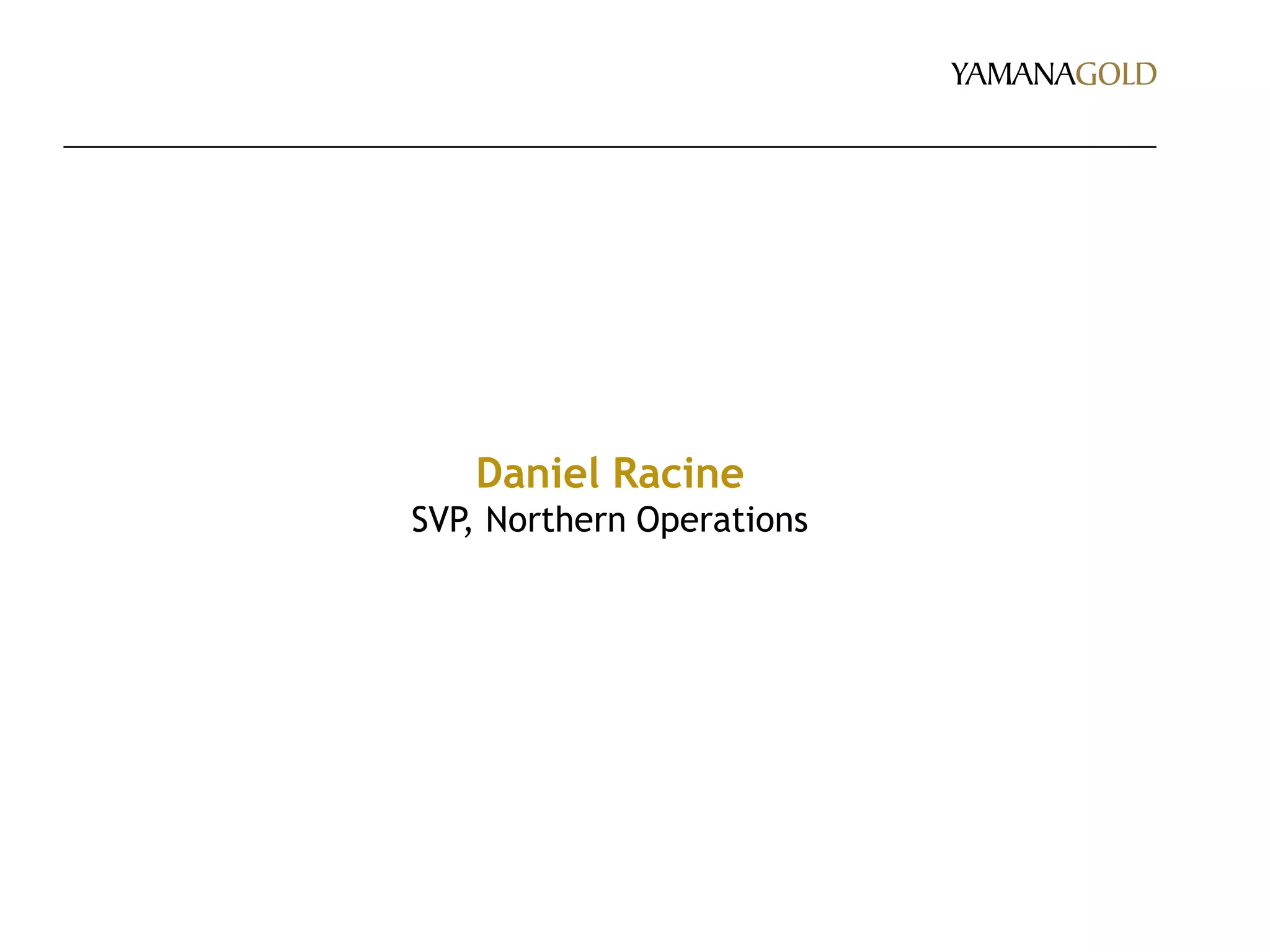 Daniel Racine
SVP, Northern Operations
 