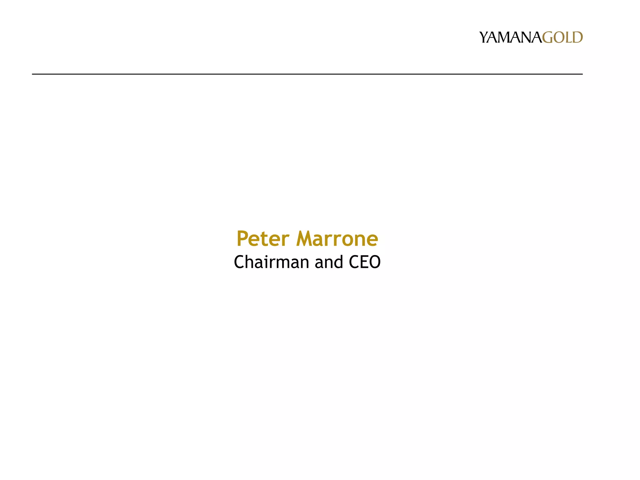 Peter Marrone
Chairman and CEO
 