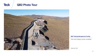 Global Metals and Mining Conference
20
QB2 Photo Tour
September 2022
12km long Tailings Launder completed
QB2 Tailings Management Facility
 
