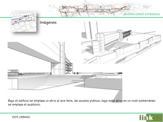 ImágenesBajo el edificio se emplaza un atrio al aire libre, de acceso publico, bajo este atrio en un nivel subterráneo se emplaza el auditorio.