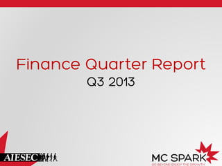Finance Quarter Report
Q3 2013
 