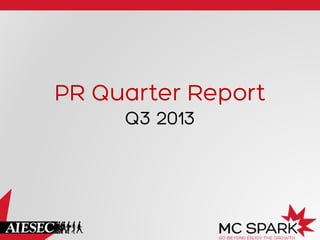 PR Quarter Report
Q3 2013
 