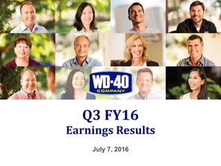 Q3 FY16
July 7, 2016
Earnings Results
 