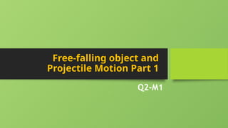 Q3-M1-Free-falling_object_and_Projectile_Motion_Part_1 (1).pptx