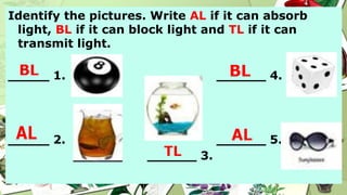 Q3- M3-MATERIALS THAT BLOCK, ABSORB & TRANSMIT LIGHT.pptx