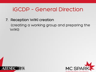 iGCDP – General Direction
7.  Reception WIKI creation
(creating a working group and preparing the
WIKI)
 