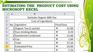 ESTIMATING THE PRODUCT COST USING
MICROSOFT EXCEL
HarveyTabamo
 