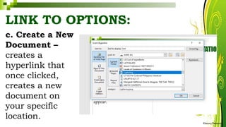 LINK TO OPTIONS:
c. Create a New
Document –
creates a
hyperlink that
once clicked,
creates a new
document on
your specific
location.
HarveyTabamo
 