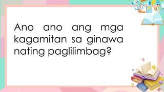 Ano ano ang mga
kagamitan sa ginawa
nating paglilimbag?
 