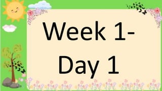 Week 1-
Day 1
 