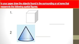 Spatial Diagram Math Examples Q3-Week 5_Math 5 (Spatial or Solid Figures).pptx