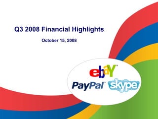 Q3 2008 Financial Highlights
        October 15, 2008




                               ®
 