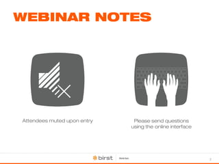 2 
WEBINAR NOTES 
Please send questions 
using the online interface 
Attendees muted upon entry 
 