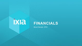 14 | © 2016 IXIA AND/OR ITS AFFILIATES. ALL RIGHTS RESERVED.
FINANCIALS
Brent Novak, CFO
 