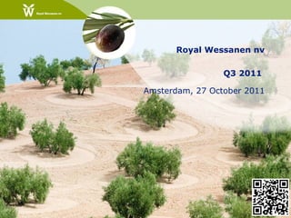 Royal Wessanen nv

                 Q3 2011

Amsterdam, 27 October 2011
 