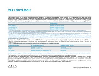 2011 OUTLOOK

The Corporation confirms the 2011 annual guidance provided in its February 24, 2011 earnings press release (as updated on August 10, 2011 with respect to the target Gross Billings
growth range for the EMEA region). Based on year-to-date performance, we now expect to achieve results at the low end of the target range for Gross Billings and at the high end of the
target range for Free Cash Flow. The forecasts assume no further deterioration in the Corporation’s key markets and that the Canadian operations will continue to outperform our initial
plan targets for the full year. Interim operating results are subject to seasonal variations and are not indicative of our expectations for the full year. For the year ending 2011, Aimia
expects to report the following on a consolidated basis:
                                                                                                                              Target Range
 Gross     Billings1                                                                                                          Between 4% and 6% growth
 Adjusted EBITDA 2                                                                                                            Between $355M and $365M
 Free Cash Flow 3, 4                                                                                                          Between $190M and $210M
1 The 2010 results used to calculate the target range growth rate exclude the $17.4 million positive accounting adjustment relating to the reclassification of customer deposits to deferred revenue recorded in the second quarter of 2010.
2. Within the consolidated Adjusted EBITDA target range, Carlson Marketing (as per old segmentation) is expected to generate Adjusted EBITDA margins of between 6% to 8% excluding the impact of costs associated with the phasing out of a
portion of the Visa business in the US and restructuring costs related to the creation of the Aimia regional structure.
3. Free Cash Flow before dividends and excluding an anticipated net payment of $81.5 million (£50.2 million) related to the ECJ VAT Judgment, which will reduce cash from operating activities in the statement of cash flows. Upon settlement of the
ECJ VAT Judgment, cash proceeds from funds held in escrow of $44.0 million (£27.1 million) and related interest of approximately $1.3 million (£0.8 million) will be classified as cash from investing activities in the statement of cash flows and will
partly offset the above payment. The net cash outflow likely expected in 2012 related to the ECJ VAT Judgment, based on accrued balances at September 30, 2011, is estimated to be $36.2 million (£22.3 million).
4. The Free Cash Flow outlook range of $190 million to $210 million includes an assumption of planned incremental spend of $45 million to $65 million when compared to 2010, relating primarily to higher redemptions expected at Nectar Italia as
members start reaching redemption thresholds and redemption velocity starts to accelerate, higher redemptions at Aeroplan Canada resulting from program improvements and investments made to improve member engagement, higher capital
expenditures and increased cash taxes. Note that 2011 Free Cash Flow will be impacted by an additional interest payment on the Senior Secured Notes Series 3 ($7 million) and will not have the benefit of interest proceeds and prepayment charges
from the Air Canada Club Loan ($16 million) received in 2010.
Capital expenditures for 2011 are still expected to approximate $55 million. However, given year to date capital spending, some of the projects planned for 2011 may slip into 2012.
The current income tax rate is anticipated to approximate 30 per cent in Canada, and the Corporation expects that no significant cash income taxes will be incurred in the rest of its
foreign operations.
For 2011, on a segmented basis, Aimia anticipates the following Gross Billings growth from its operating segments:
 Operating Segment                                                   As of February 24, 2011                                                                  Updated August 10, 2011
 Canada                                                              Between 4% and 6%                                                                        No change
 EMEA 5                                                              Between 12% and 15%                                                                      Between 9% and 11%
 US & APAC 5                                                         Between negative 10% and negative 7%                                                     No change
5. Year over year Gross Billings reduction reflects the full year impact of US$60 million resulting from the phasing out of a portion of the overall Visa business in the US. The 2010 results used to calculate the target range growth exclude the $0.4
million (EMEA) and $17.0 million (US & APAC) positive adjustments relating to the reclassification of customer deposits to deferred revenue recorded in the second quarter of 2010.
The Average Cost of Rewards per Aeroplan Mile Redeemed for 2011 is not expected to exceed 0.95 cents, with gross margin remaining relatively stable.
The above excludes the effects of fluctuations in currency exchange rates. In addition, Aimia made a number of economic and market assumptions in preparing its 2011 forecasts,
including assumptions regarding the performance of the economies in which the Corporation operates, market competition and tax laws applicable to the Corporation's operations. The
Corporation cautions that the assumptions used to prepare the above forecasts for 2011, although reasonable at the time they were made, may prove to be incorrect or inaccurate.
Accordingly, our actual results could differ materially from our expectations as set forth in this news release. The outlook provided constitutes forward-looking statements within the
meaning of applicable securities laws and should be read in conjunction with the "Caution Concerning Forward-Looking Statements" section.




                                                                                                                                                                                                   Q3 2011 Financial Highlights 19
 