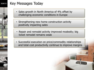 Key Messages Today

       • Sales growth in North America of 4% offset by
         challenging economic conditions in Eur...