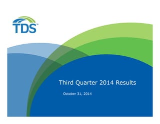 Third Quarter 2014 Results 
October 31, 2014 
 