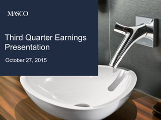 Third Quarter Earnings
Presentation
October 27, 2015
 