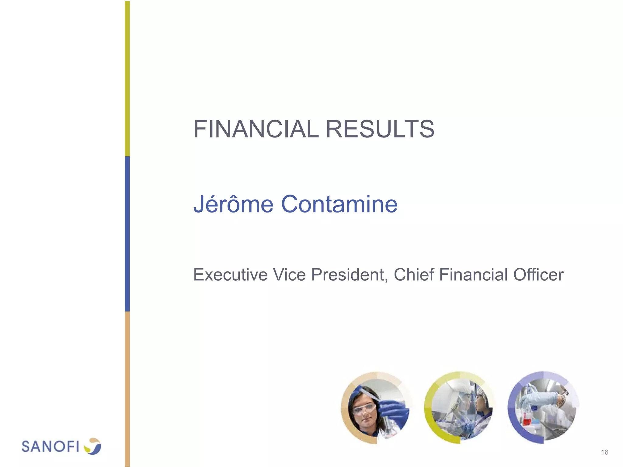 FINANCIAL RESULTS
Jérôme Contamine
Executive Vice President, Chief Financial Officer
16
 