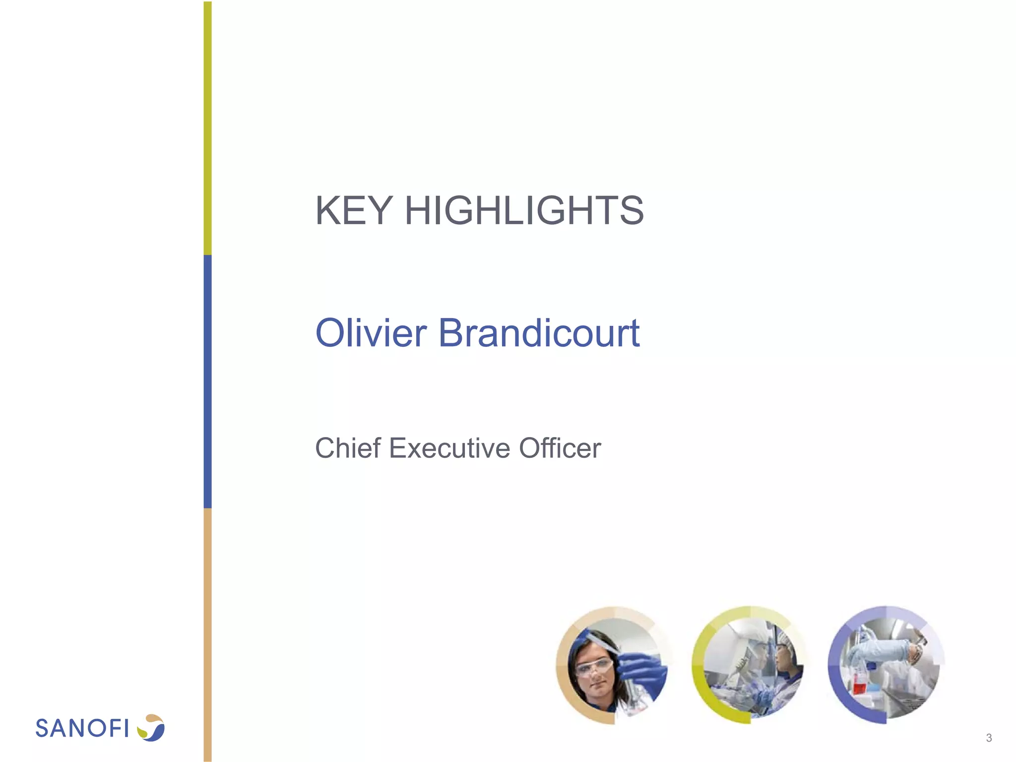 KEY HIGHLIGHTS
3
Olivier Brandicourt
Chief Executive Officer
 