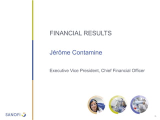 FINANCIAL RESULTS
Jérôme Contamine
Executive Vice President, Chief Financial Officer
16
 
