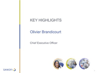 KEY HIGHLIGHTS
3
Olivier Brandicourt
Chief Executive Officer
 