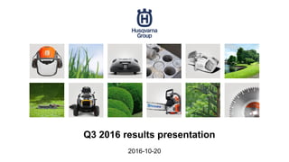 Q3 2016 results presentation
2016-10-20
 