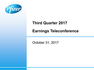 Third Quarter 2017
Earnings Teleconference
October 31, 2017
 