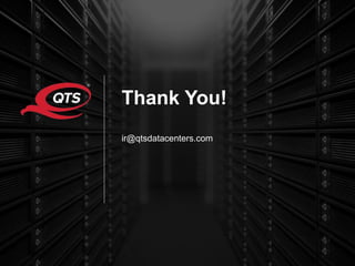 © QTS. All Rights Reserved.
13
Thank You!
ir@qtsdatacenters.com
 