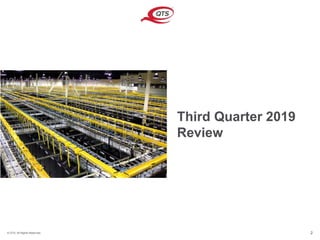 © QTS. All Rights Reserved. 2
Third Quarter 2019
Review
 