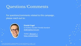 Questions/Comments
17
Eisaiah Engel
Co-Author, Founder Friendly Standard
de@engeljournal.com
Twitter: @eisaiah_e
https://e...