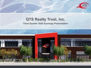 © QTS. All Rights Reserved.
QTS Realty Trust, Inc.
Third Quarter 2020 Earnings Presentation
 