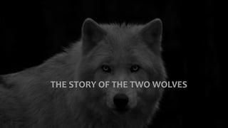 THE STORY OF THE TWO WOLVES
 