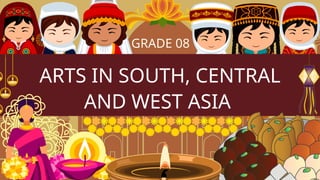 QUARTER 3 ARTS IN SOUTH, CENTRAL AND WEST ASIA.pptx