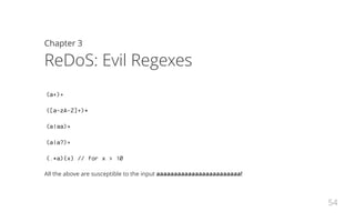 Chapter 3
ReDoS: Evil Regexes
^(([a-z])+.)+[A-Z]([a-z])+$
55
 